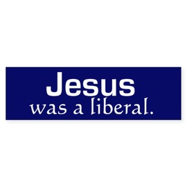 CafePress Jesus was A Liberal. 10"x3" Rectangle Vinyl Bumper Sticker Car Decal