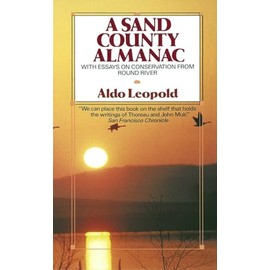 A Sand County Almanac: With Essays on Conservation from Round River