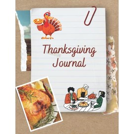 Thanksgiving Journal: Gratitude Journal For Thanksgiving Gifts, Thanksgiving Journal Composition Notebook, Thankful Gratitude Journal/Notebook For Family and Friends