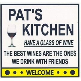 Pat's Have a Glass of Wine Kitchen Magnet. Customize for any name. 2 sizes. "The Best Wines are the Ones we Drink With Friends". Flexible. Available for quick ship.