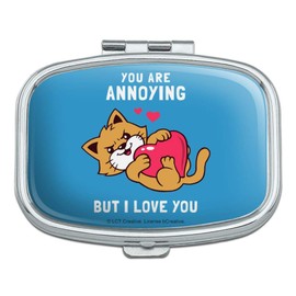You are Annoying But I Love You Cat Funny Humor Rectangle Pill Case Trinket Gift Box