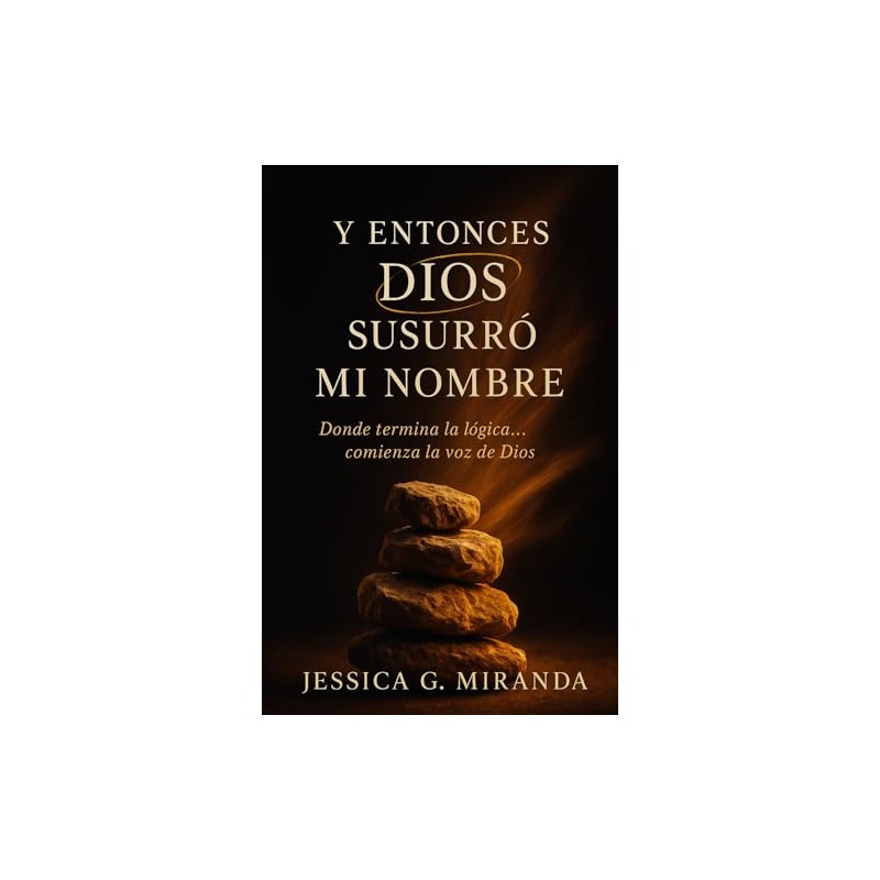 Y ENTONCES DIOS SUSURRÓ MI NOMBRE: Donde termina la lógica…