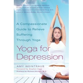 Yoga For Depression: A Compassionate Guide to Relieve Suffering Through Yoga