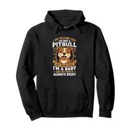 I Am Telling You I'm Not A Pitbull I'm A Baby Pullover Hoodie