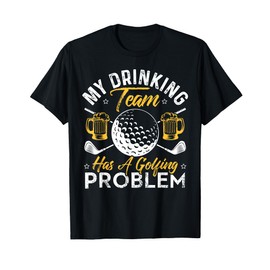 My Drinking Team Has A Golf Problem Shirt Funny Golf T-Shirt