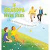 If Grandpa Were Here: A Book of Memories and Lasting