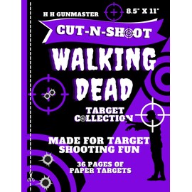 HHGunmaster Cut-N-Shoot – Walking Dead Target Collection Book: 36 Different Zombie Targets Designed for BB, Pellet, Air-soft, Pistol, Shot Gun, Rifle & Archery Shooters