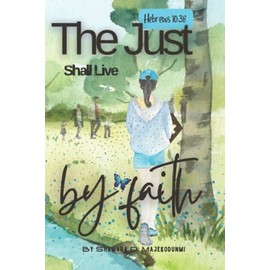 The Just Live by Faith Journal/Notebook: Hebrews 10:38 Inspired, Powerfully Inspirational, Stylish, and Moving Christian Prompt Journal and Notebook, 6 x 9 in
