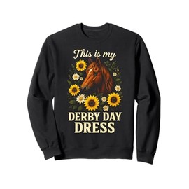 This is My Derby Day Dress - Horse Racing Sunflowers Sweatshirt