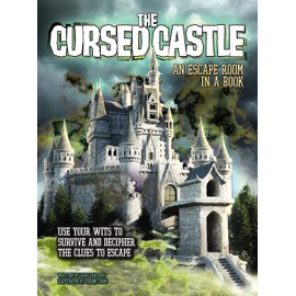 The Cursed Castle: An Escape Room in a Book: Use Your Wits to Survive and Decipher the Clues to Escape