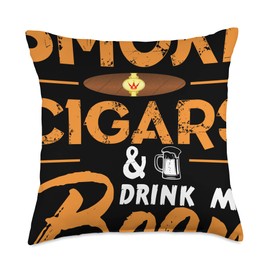 I Just Want To Smoke Cigars and Drink My Beer Cigar Lovers Throw Pillow