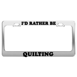 Product Express I'd Rather BE Quilting License Plate Frame Tag Holder Car Accessories Gift