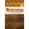 Reforming or Conforming?: Post-conservative Evangelicals and the Emerging Church