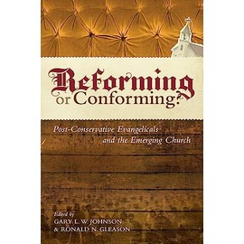 Reforming or Conforming?: Post-conservative Evangelicals and the Emerging Church