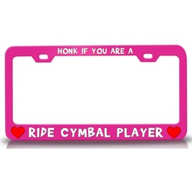 Custom Brother - HONK IF You are A Ride CYMBAL Player w/Heart Metal Car SUV Truck License Plate Frame Pn u22
