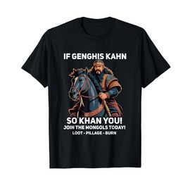 Funny Genghis Khan Quote Funny Mongolia History T-Shirt