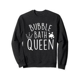 Bubble Bath Queen - Bathtub Bubble Bath Wellness Sweatshirt