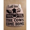 Unbranded I Will Love You Til The Cows Come Home Decal