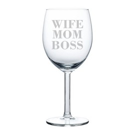 Wine Glass Goblet Mother Wife Mom Boss (10 oz)