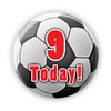 9 Today! 9th Birthday - Soccer Football Birthday Badge Badges