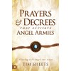 Prayers and Decrees that Activate Angel Armies: Releasing God's Angels