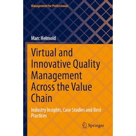 Virtual and Innovative Quality Management Across the Value Chain: Industry Insights, Case Studies and Best Practices (Management for Professionals)