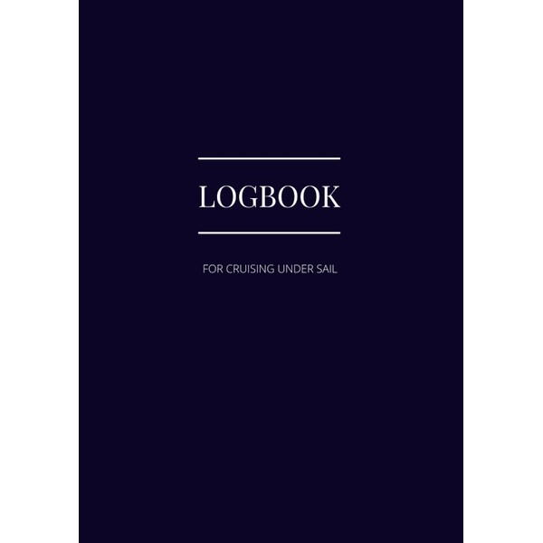 Logbook For Cruising Under Sail: A comprehensive logbook for a