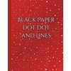 Black Paper Dot Dot And Lines: For white ink, gel