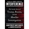 Interference: The Inside Story of Trump, Russia, and the Mueller