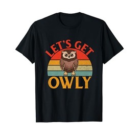 Let’s Get Owly Owl T-Shirt