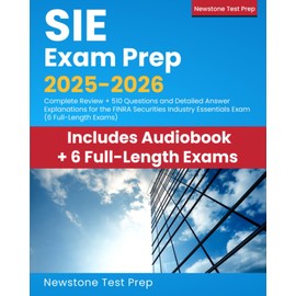 SIE Exam Prep 2025-2026: Complete Review + 510 Questions and Detailed Answer Explanations for the FINRA Securities Industry Essentials Exam (6 Full-length Exams)