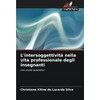 L'intersoggettività nella vita professionale degli insegnanti: Uno studio qualitativo (Italian