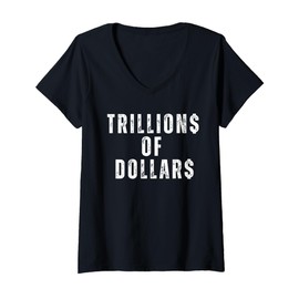 Womens Trillions of Dollars Funny Meme Sarcastic Money Humor Trump V-Neck T-Shirt