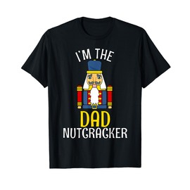 Dad Nutcracker Costume Matching Family PJs Daddy Christmas T-Shirt