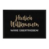 printplanet - Fußmatte mit Spruch: Herzlich Willkommen wäre übertrieben -
