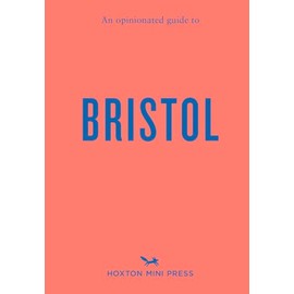 An Opinionated Guide to Bristol