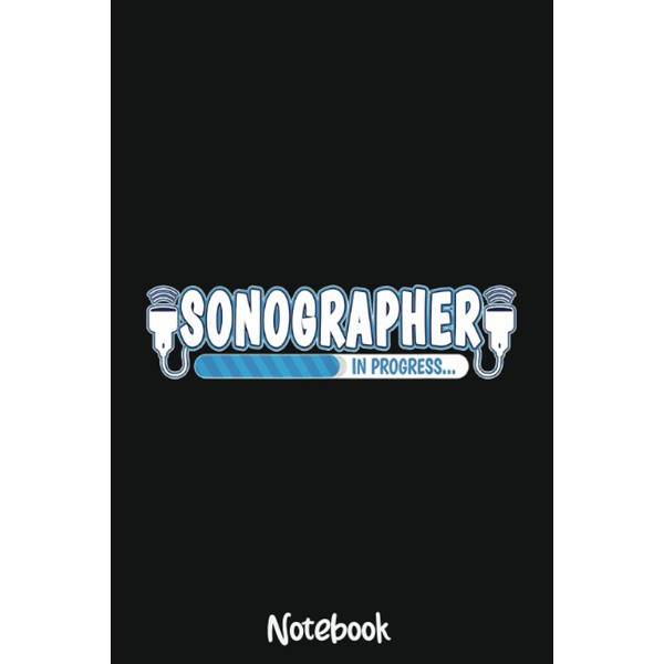 Future Sonographer - Ultrasound Tech Sonography Sonogram Notebook: 6x9 College