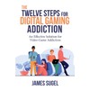 The Twelve Steps for Digital Gaming Addiction: An Effective Solution