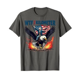 Funny 4th Of JuLy W.t.f Is A Kilometer T-Shirt