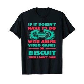 If It's Not Anime or Biscuit Funny Gamer Humor Gaming T-Shirt