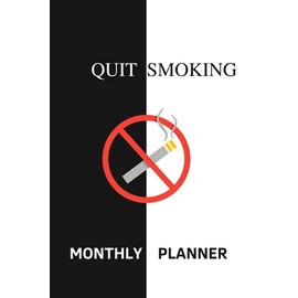 Quit Smoking Monthly Planner: planner Tracking Journal 100 Pages