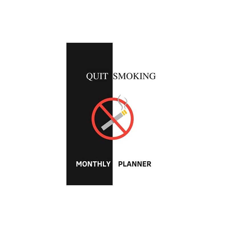 Quit Smoking Monthly Planner: planner Tracking Journal 100 Pages