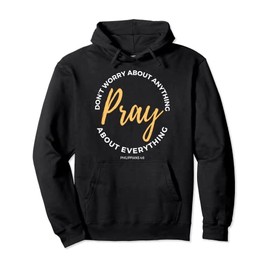 Pray About Everything - Philippians 4:6 Bible Verse Pullover Hoodie