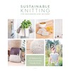 Sustainable Knitting for Beginners and Beyond: 20 Patterns for Environmentally