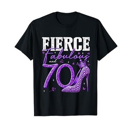 70th Birthday Fierce Fabulous and 70 Year Old Gifts Heels T-Shirt
