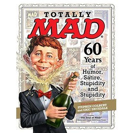 Totally MAD: 60 Years of Humor, Satire, Stupidity and Stupidity