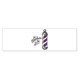 CafePress Barber is in Bumper Sticker Sticker (Bumper 50 pk)
