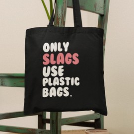 SmartyPants Only S*ags Use Plastic Bags Tote Bag - Funny Joke Humour Explicit Rude Sarcasm Friend Women Cotton Fashion Carrier Shopper Shopping Gifts Presents (Black)