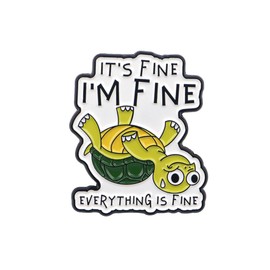 It's Fine I'm Fine Turtle Enamel Pin, Sarcastic Anxiety Lapel Brooch, Mental Health Awareness Jewelry Gift for Stress Relief, Backpack Accessory