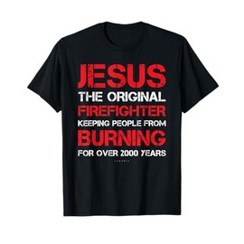 Jesus The Original Firefighter Shirts - Funny Firefighter T-Shirt